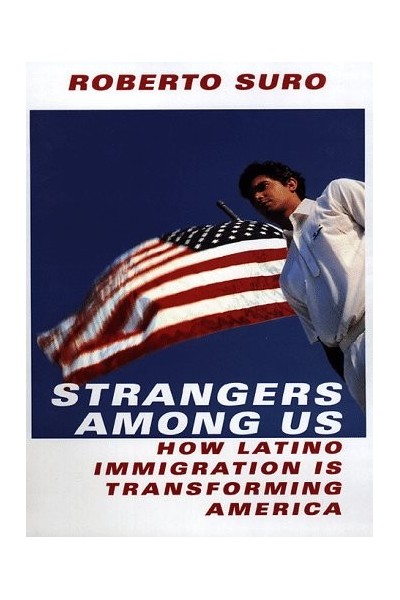 Strangers among Us : How Latino Immigration Is Transforming America